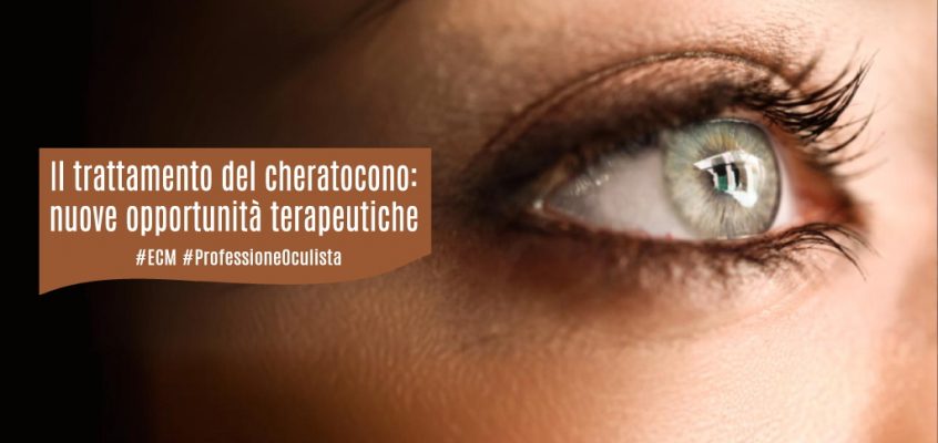Il trattamento del cheratocono: nuove opportunità terapeutiche